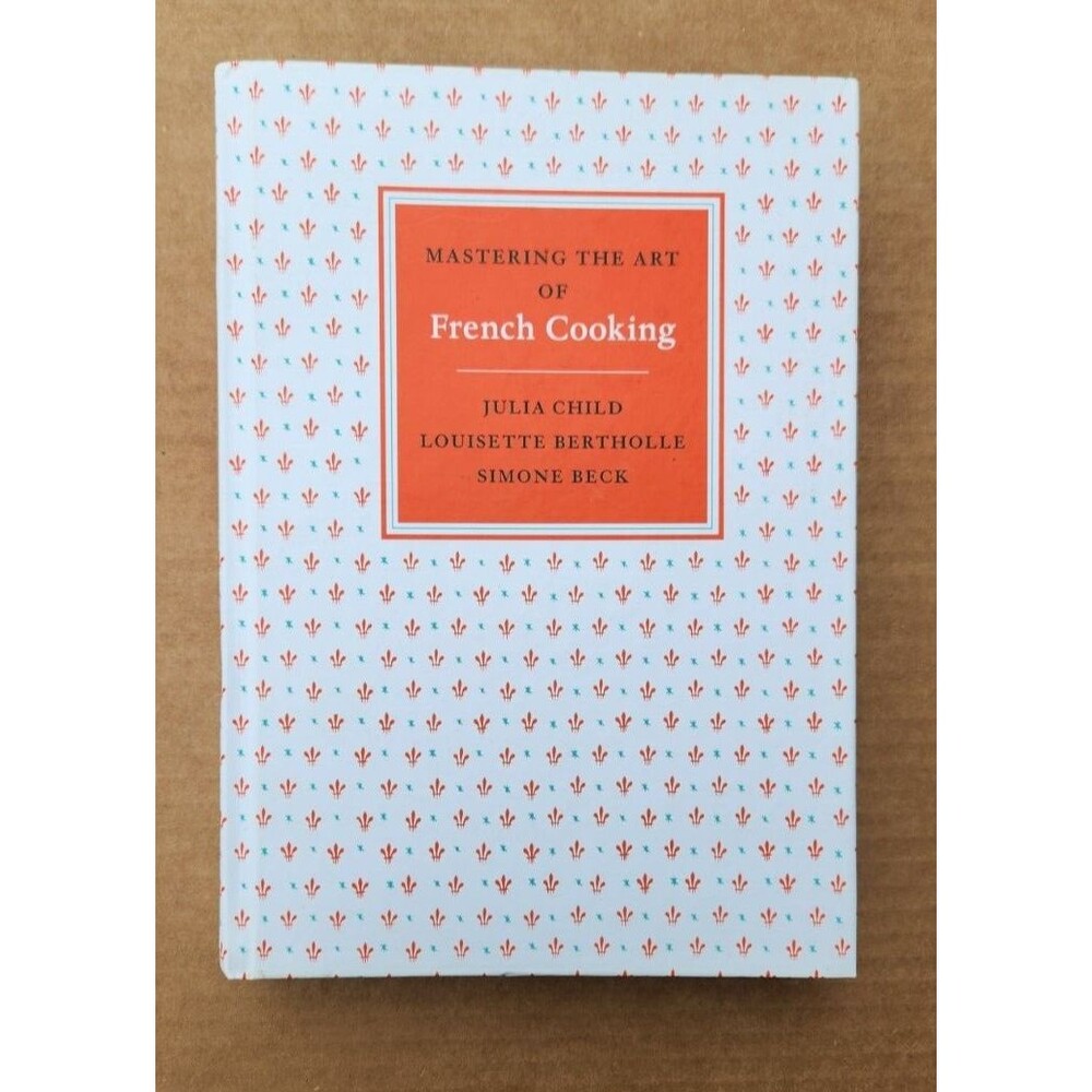 Mastering the Art of French Cooking by Julia Child & Simone Beck Anniversary Ed